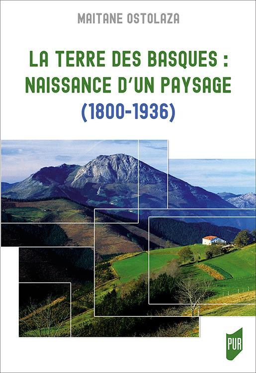 La terre des Basques : naissance d'un paysage (1800-1936)