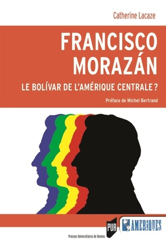 Francisco Morazán : le Bolivar de l'Amérique centrale ?