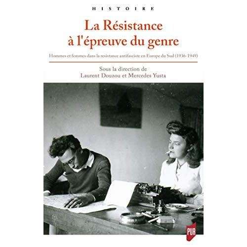 La Résistance à l'épreuve du genre. Hommes et femmes dans la résistance antifasciste en Europe du Su