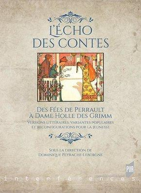 L'écho des contes. Des fées de Perrault à Dame Holle des Grimm - Versions littéraires, variantes pop