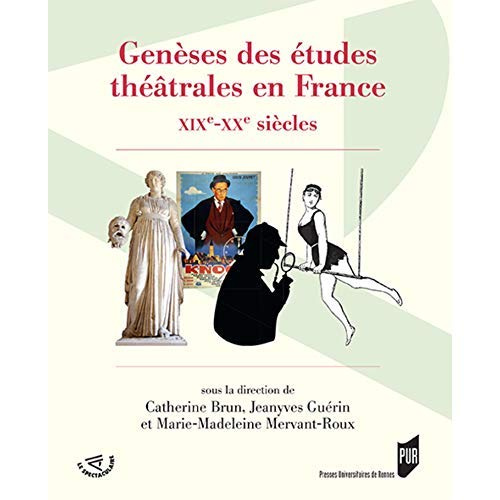 Genèses des études théâtrales en France. XIXe-XXe siècles