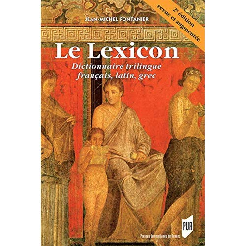 Le lexicon. Dictionnaire trilingue français, latin, grec, 2e édition revue et augmentée