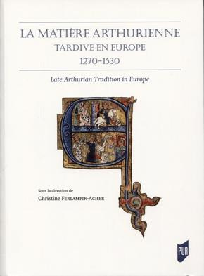 La matière arthurienne tardive en Europe (1270-1530). Textes en français et anglais