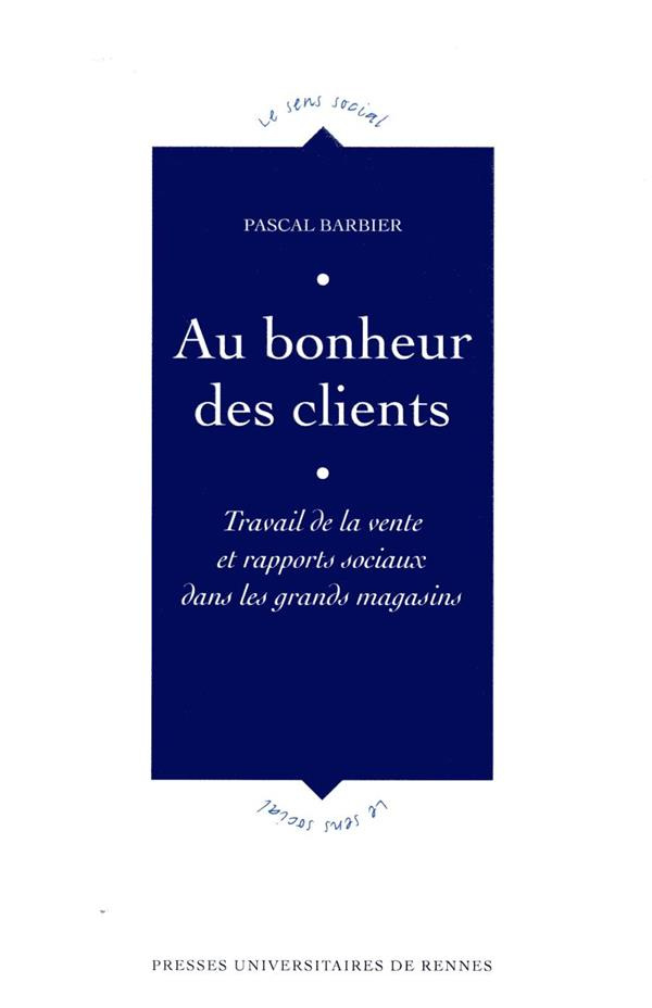 Au bonheur des clients. Travail de la vente et rapports sociaux dans les grands magasins