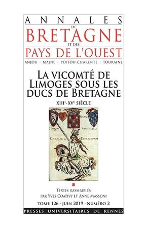 Annales de Bretagne et des Pays de l'Ouest Tome 126 N° 2, juin 2019 : La vicomté de Limoges sous les