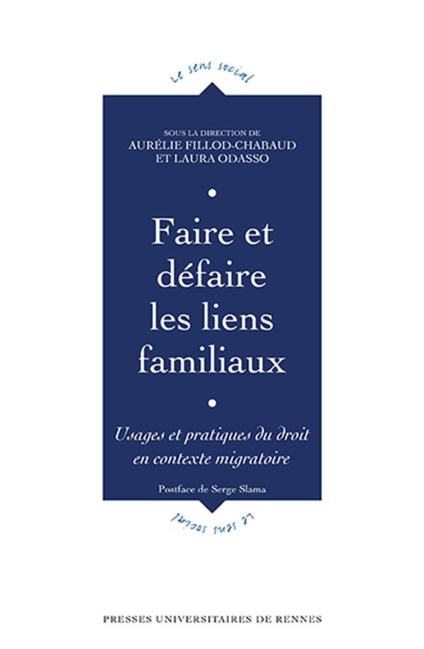 Faire et défaire les liens familiaux. Usages et pratiques du droit en contexte migratoire