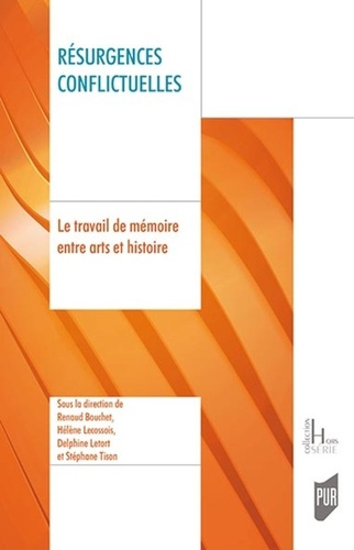 Résurgences conflictuelles. Le travail de mémoire entre arts et histoire, Textes en français et angl