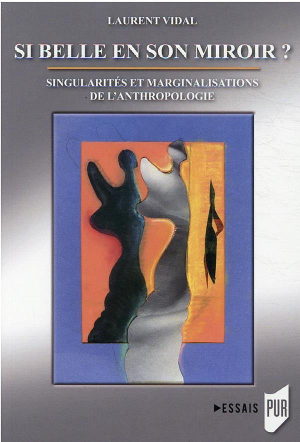 Si belle en son miroir ? Singularités et marginalisations de l'anthropologie