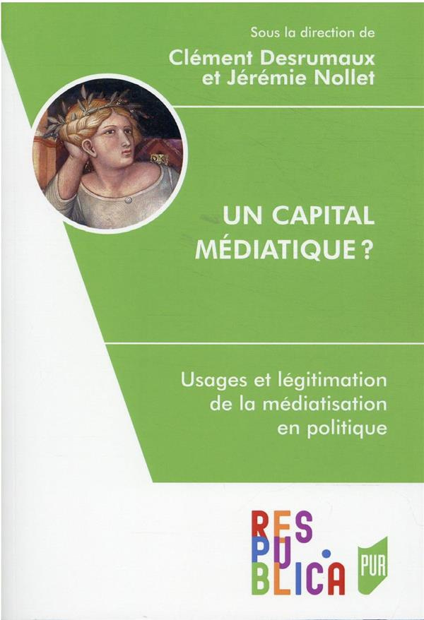 Un capital médiatique ? Usages et légitimation de la médiatisation en politique
