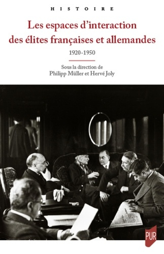 Les espaces d'interaction des élites françaises et allemandes (1920-1950)