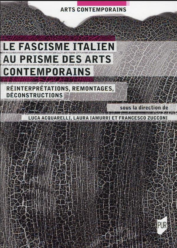 Le fascisme italien au prisme des arts contemporains. Réinterprétations, remontage, déconstruction