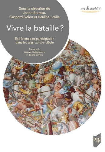 Vivre la bataille ? Expérience et participation dans les arts - XVe-XXIe siècle