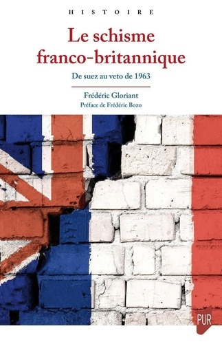 Le schisme franco-britannique. De Suez au véto de 1963