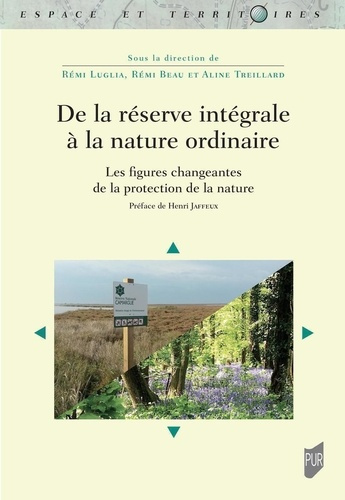 De la réserve intégrale à la nature ordinaire. Les figures changeantes de la protection de la nature