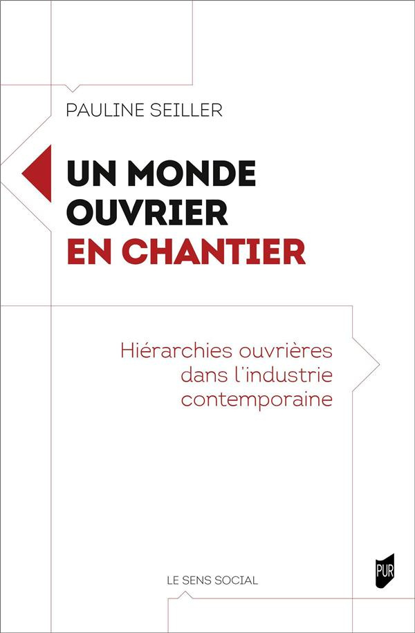 Un monde ouvrier en chantier. Hiérarchies ouvrières dans l'industrie contemporaine