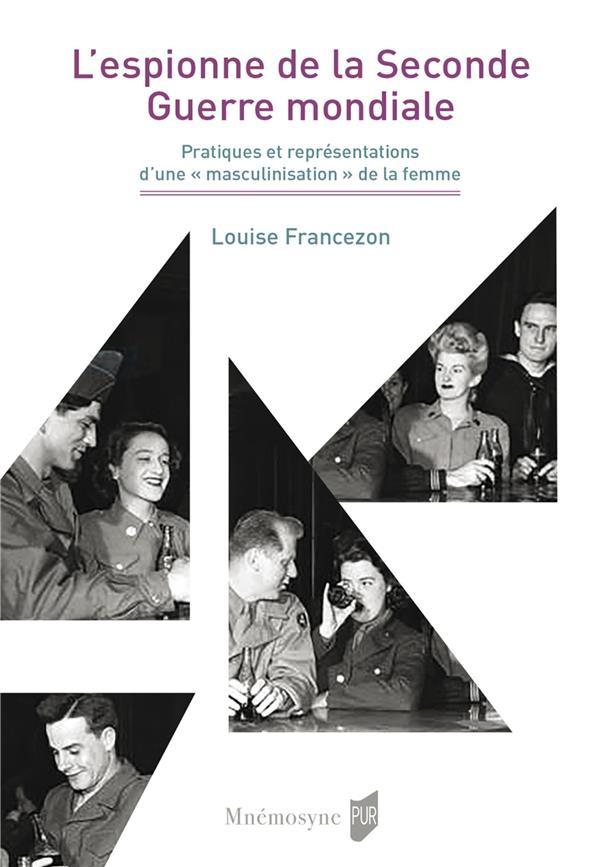 L'espionne de la Seconde Guerre mondiale. Pratiques et représentations d'une "masculinisation" de la