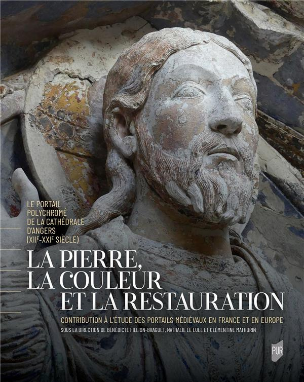 La pierre, la couleur et la restauration. Le portail polychromé de la cathédrale d'Angers (XIIe-XXIe