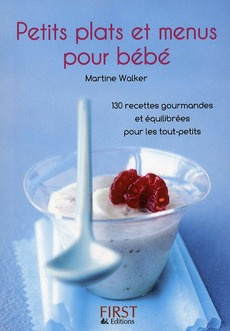 Petits plats et menus pour bébé. 130 recettes gourmandes et équilibrées pour les tout-petits
