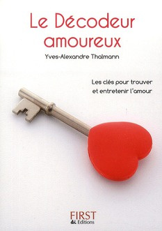 Le Décodeur amoureux. Toutes les astuces pour trouver l'amour... et le faire durer