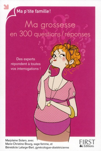 Ma grossesse en 300 questions / réponses. Des experts répondent à toutes vos interrogations !