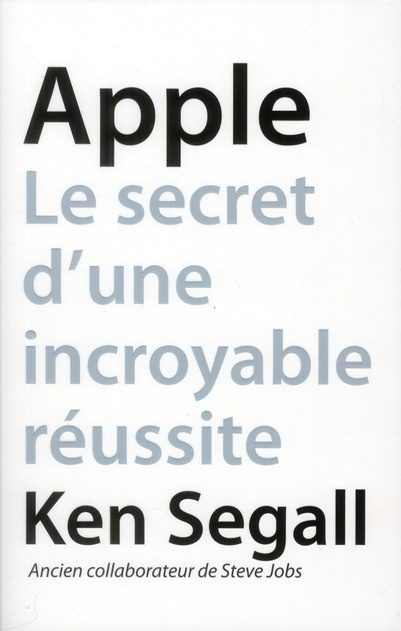 Apple. Le secret d'une incroyable réussite