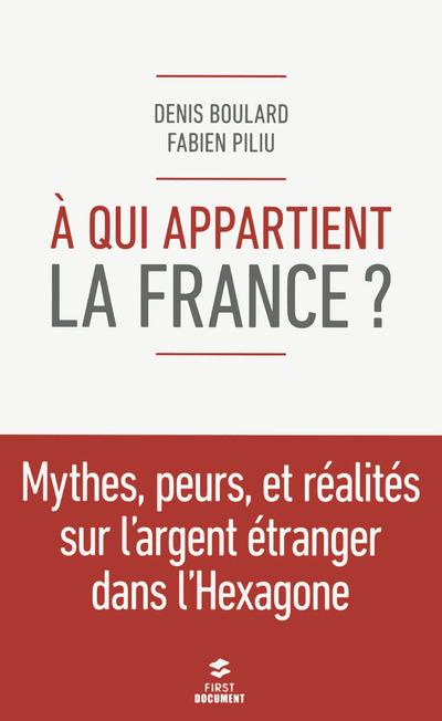 A qui appartient la France ? Mythes, peurs et réalité de l'argent étranger dans l'Hexagone