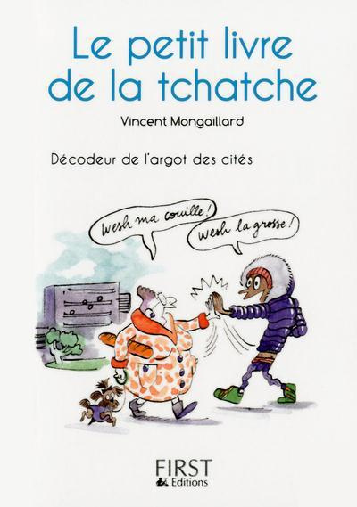 Le petit livre de la tchatche. Décodeur de l'argot des cités