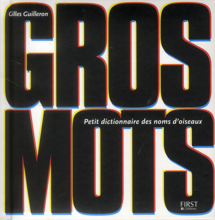 Gros mots. Petit dictionnaire des noms d'oiseaux