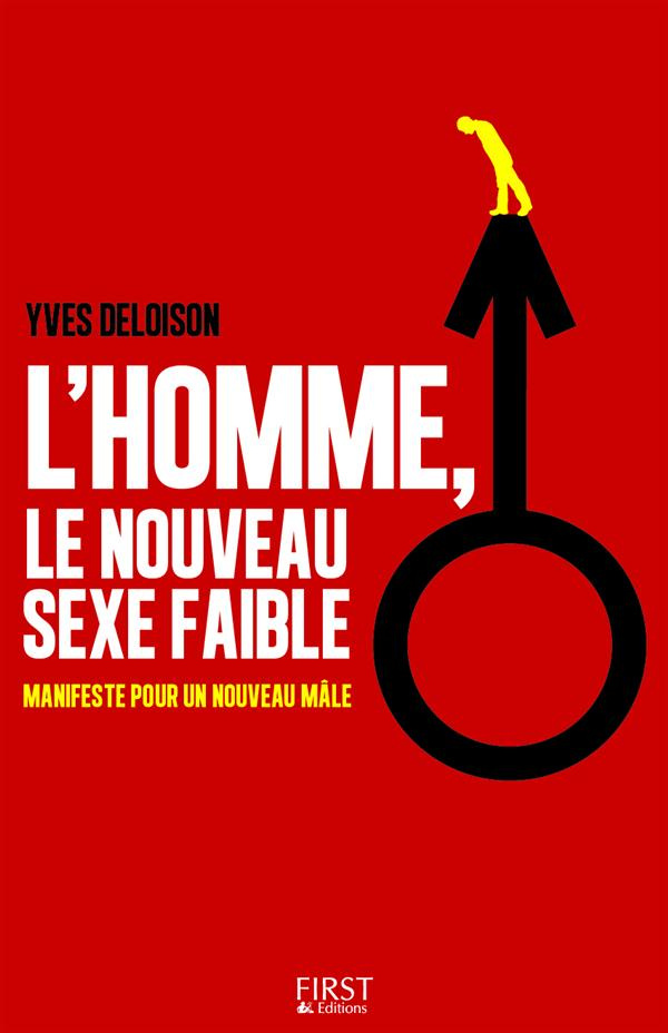 L'homme, le nouveau sexe faible. Manifeste pour un nouveau mâle