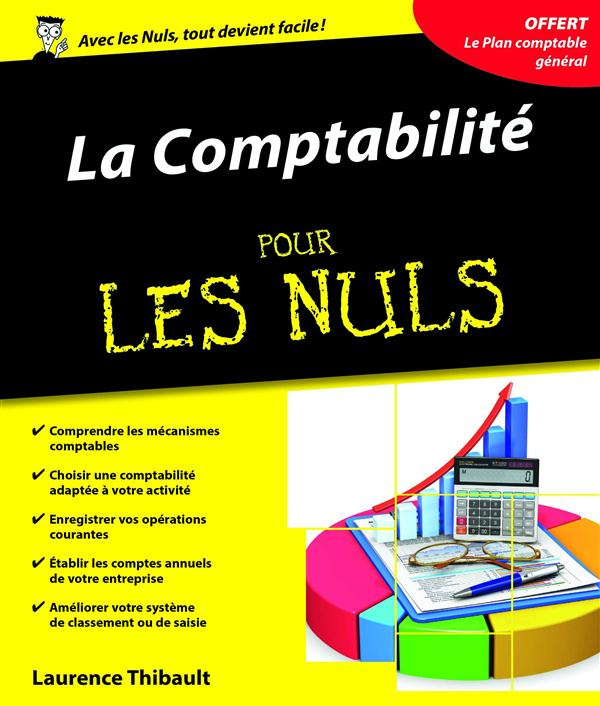 Comptabilité pour les nuls. Avec Le Plan comptable général, Edition revue et augmentée