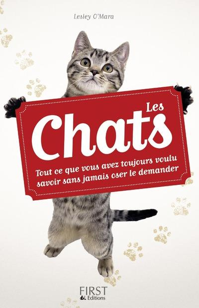 Les chats. Tout ce que vous avez toujours voulu savoir sans jamais oser le demander