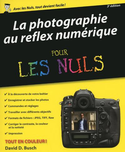 La photographie au reflex numérique pour les nuls. 3e édition