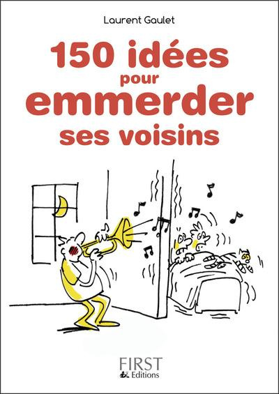 150 idées pour emmerder ses voisins