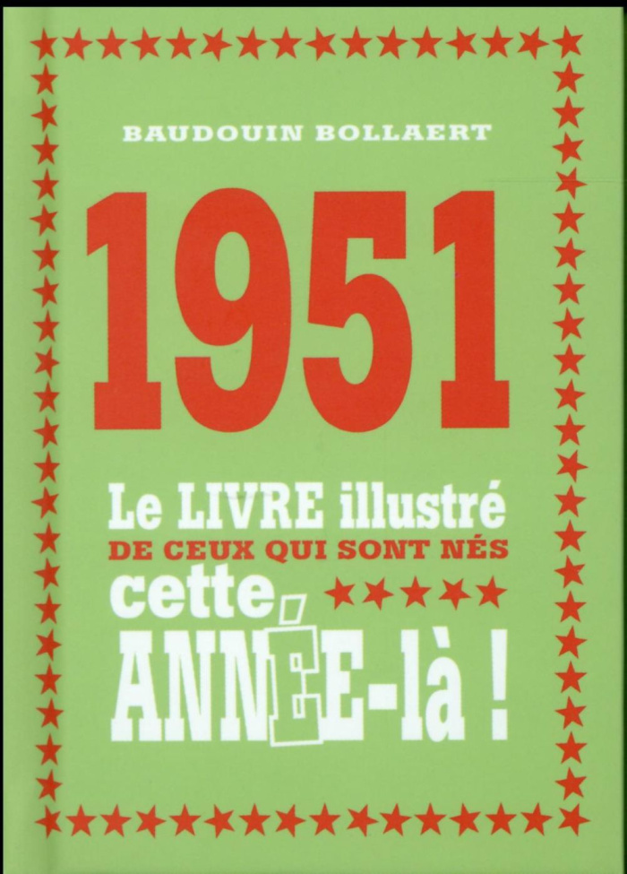 1951. Le livre illustré de ceux qui sont nés cette année-là !