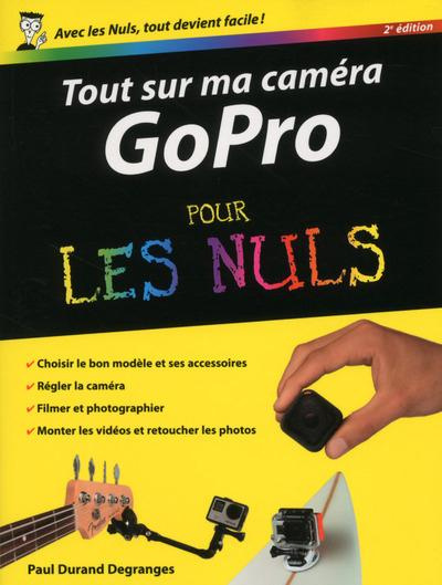 Tout sur ma caméra GoPro pour les nuls. 2e édition