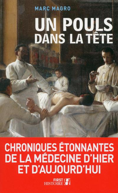 Un pouls dans la tête. Chroniques étonnantes de la médecine d'hier et d'aujourd'hui