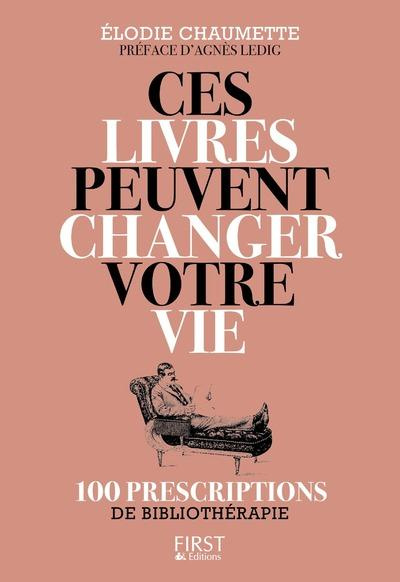 Ces livres peuvent changer votre vie. 100 prescriptions de bibliothérapie