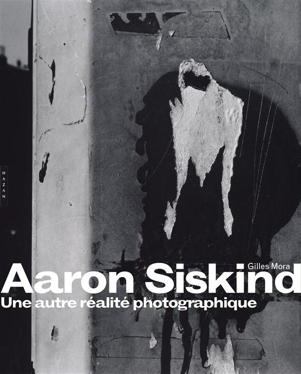 Aaron Siskind une autre réalité photographique