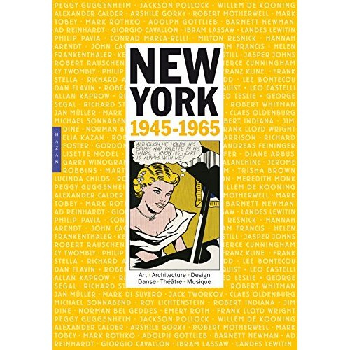 New-York : 1945-1965. Art, architecture, design, danse, théâtre, musique