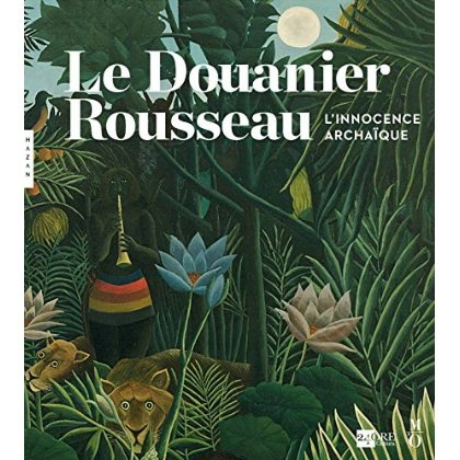 Le Douanier Rousseau. L'innocence archaïque