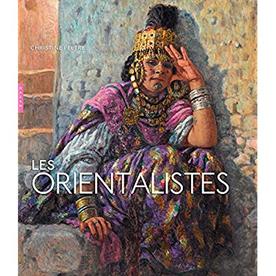 Les orientalistes. Edition revue et augmentée