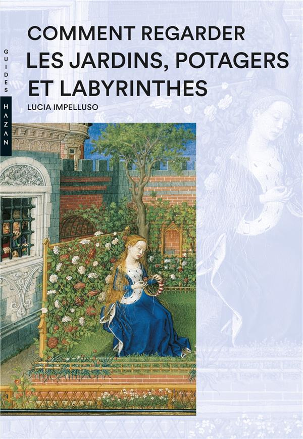 Comment regarder les jardins, potagers et labyrinthes