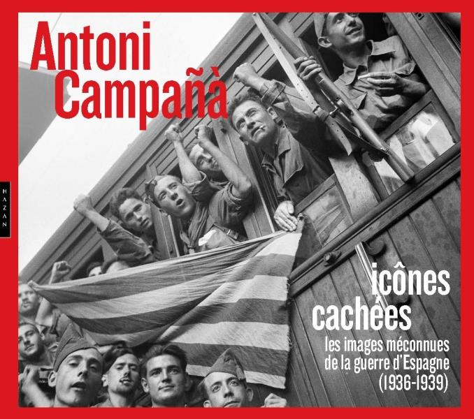 Antoni Campañà : Icônes cachées. Les images méconnues de la guerre d'Espagne (1936-1939)