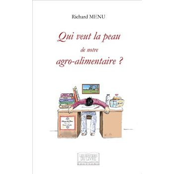 Qui veut la peau de notre agro-alimentaire ?