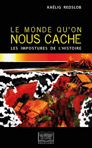 Le monde qu'on nous cache - Les impostures de l'histoire