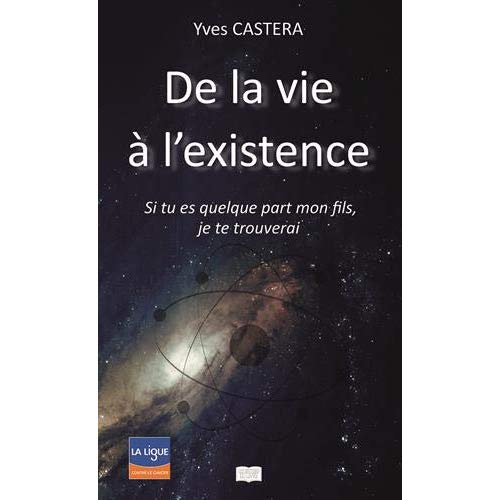 De la vie à l'existence. Si tu es quelque part mon fils, je te trouverai