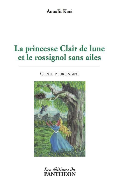 LA PRINCESSE CLAIR DE LUNE ET LE ROSSIGNOL SANS AILES - CONTE POUR ENFANT