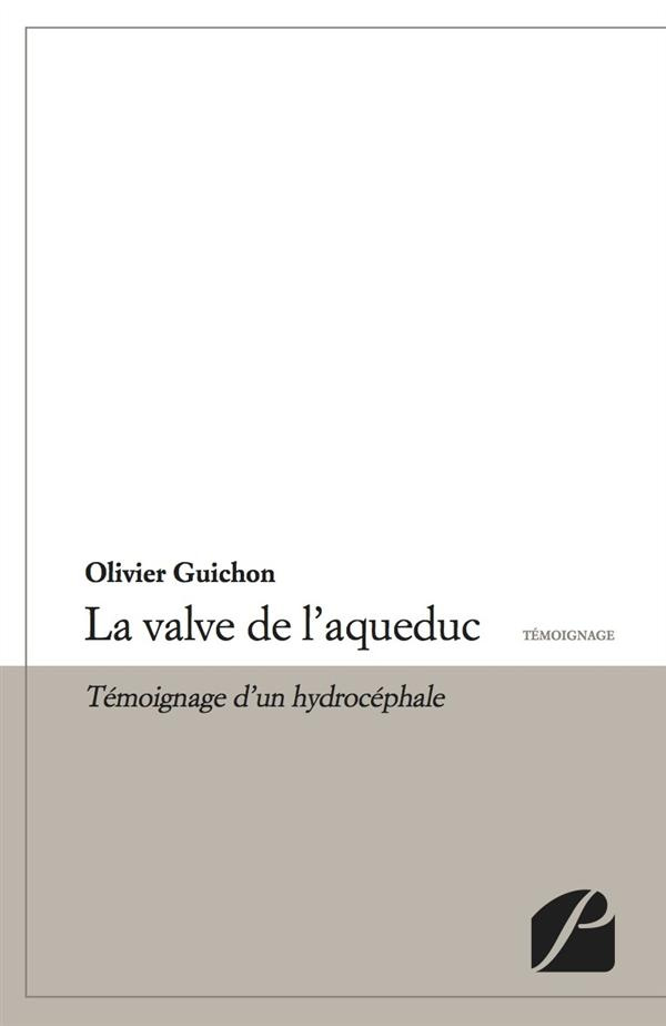 LA VALVE DE L'AQUEDUC - TEMOIGNAGE D'UN HYDROCEPHALE
