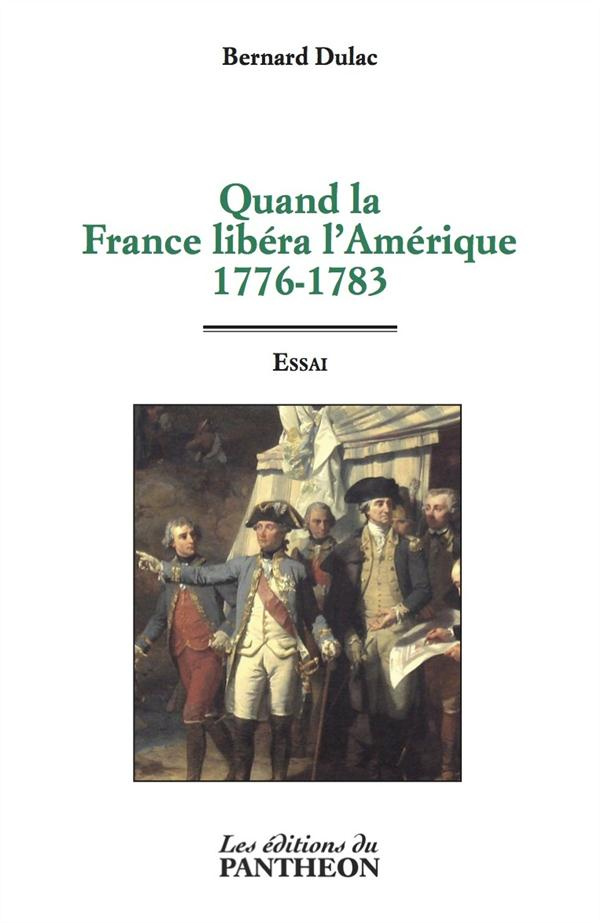 QUAND LA FRANCE LIBERA L'AMERIQUE - 1776-1783