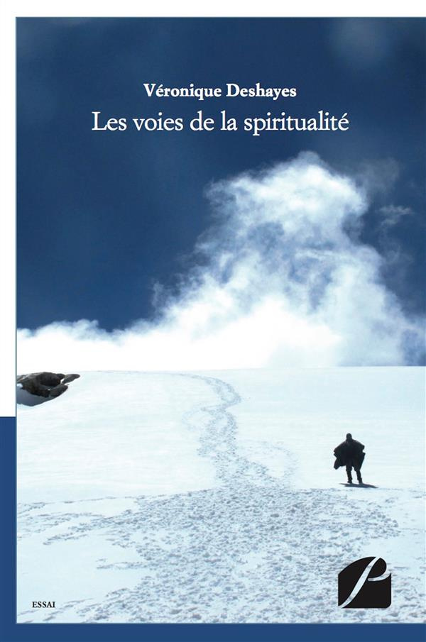 LES VOIES DE LA SPIRITUALITE - PROPOS RECUEILLIS PAR SYLVIE PIRIOU